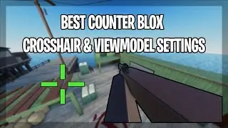 BEST COUNTER BLOX REIMAGINED CROSSHAIR & VIEWMODEL SETTINGS (2023 JAN)