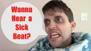 Wanna Hear a Sick Beat?
