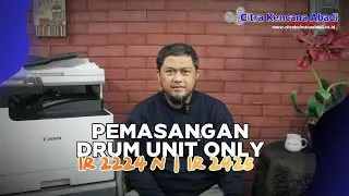 Pemasangan Drum Only Mesin Fotocopy Canon IR 2224N / 24245 