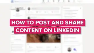 How To Post and Share Content on LinkedIn | LinkedIn Content Tutorial
