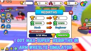 I Got Max Super Rebirths In Arm Wrestle Simulator
