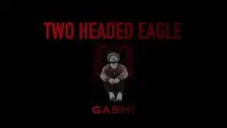 GASHI - TWO HEADED EAGLE 🇦🇱 (ORIGINAL VERSION)