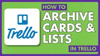How to Archive Trello Cards & Lists | How to Unarchive Cards and Lists on Trello | Easy Tutorial
