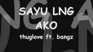 sayo lng ako - thuglove ft. bangz