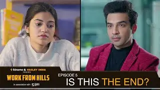Work From Hills | EP 5 | Is This The End? Ft. Mugdha Agarwal, Usmaan| Hasley India | Web Series