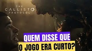 MENTIRAM PRA VOCÊ ESSE JOGO NÃO TEM NADA DE CURTO ELE É BEM LONGO THE CALLISTO PROTOCOL
