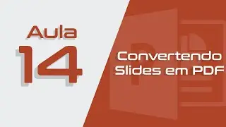 PowerPoint Aula #14 - Convertendo Slides em PDF