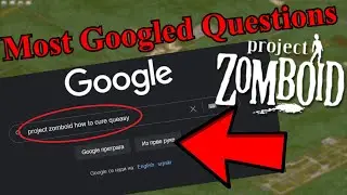 Googling the MOST ASKED QUESTIONS for Project Zomboid!