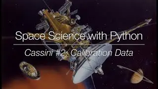 Space Science with Python - Cassini #2: Calibration Data