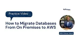 How to Migrate Databases From On Premises to AWS - With Primus