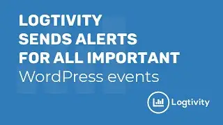Logtivity Sends Alerts for All Important WordPress Events