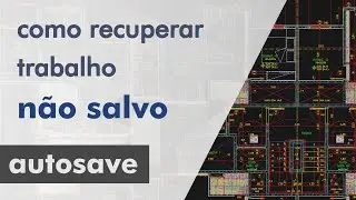 Como recuperar trabalho não salvo no AutoCAD