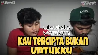 Nella Kharisma - KAU TERCIPTA BUKAN UNTUKKU cover Kentrung senar 4 ( ukulele )