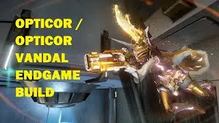 Warframe - Opticor and Opticor Vandal Endgame Build Log #16