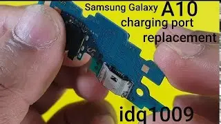 how to replacement Samsung Galaxy A10 charging port idq1009.offical