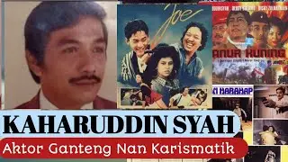 KISAH KAHARUDDIN SYAH AKTOR LAWAS NAN KARISMATIK