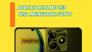 APAKAH REALME C53 BISA MENGUBAH FONT?