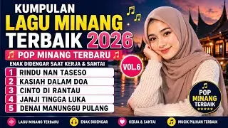 Kumpulan Lagu Minang Terbaik 2026 🎶 Pop Minang Terbaru Enak Didengar Saat Kerja & Santai Vol.6