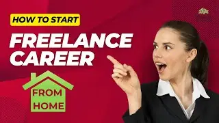 How to Start Freelance Career from Home