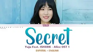 Yuju (GFRIEND) - Secret (Feat. ISHXRK) | Alice OST 1 | Lyrics: Español - English