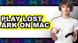 How to Play Lost Ark on Mac 2025 - Full Guide