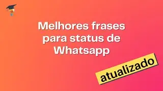 As melhores frases para status do Whatsapp [Atualizado]