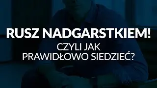 Rusz nadgarstkami i dłońmi! Czyli jak prawidłowo siedzieć.