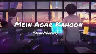 Mein Agar Kahoon (Slowed+Reverb) #lofi #lofisong #oldsong
