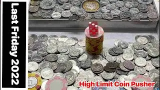 (MUST WATCH) Final High Limit Coin Pusher on a Friday in 2022 575