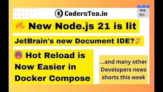 🔥 Node.js 21 is lit |  JetBrain’s new Document IDE | Hot Reload in Docker | Dev news 19th Oct