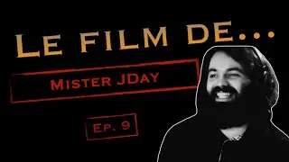 Le Film de... MISTER JDAY #9