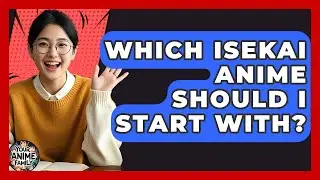 Which Isekai Anime Should I Start With? - Your Anime Family