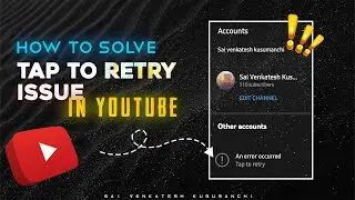 Tap to retry issue in YouTube || Sai venkatesh kusumanchi
