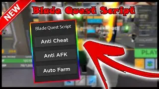 *Blade Quest Script* [OP] | Anti Cheat, Anti AFK, And Auto Farm