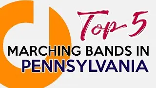 Top 5 High School Marching Bands in Pennsylvania - 2021