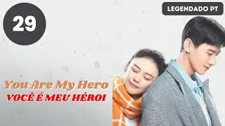 【LEGENDADO - PT】 ▶Drama: Você é Meu Héroi - You Are My Hero (Episódio 29)