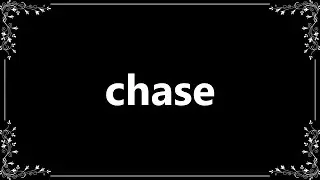 Chase - Meaning and How To Pronounce