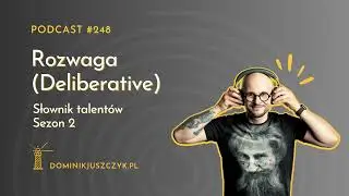 #248 Słownik talentów – Rozwaga (Deliberative) – sezon 2