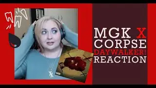 Machine Gun Kelly feat. CORPSE - DAYWALKER! - REACTION