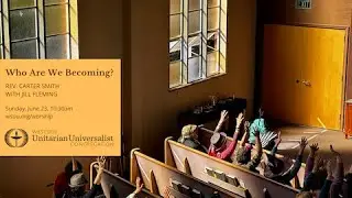 Who Are We Becoming? Rev. Carter Smith with Jill Fleming