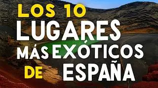 The 10 most exotic places in Spain that you won't believe exist 🌍