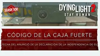 Dying Light 2 | Código de Caja Fuerte-Fecha del anuncio de la Declaración de Independencia de EU
