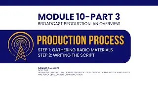 MODULE 10 PART 3  Production Steps 1 & 2 (Gathering Radio Materials & Script Overview)