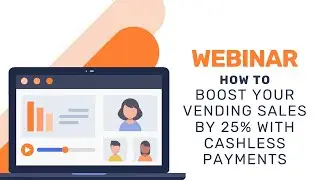 How to Boost Your Vending Sales by 25% with Cashless Payments Webinar
