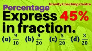 Express 45% in fraction. | express 45 percent in fraction | Percentage | Gravity Coaching Centre