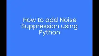 How to: Adding Noise Suppression with Koala Using Python