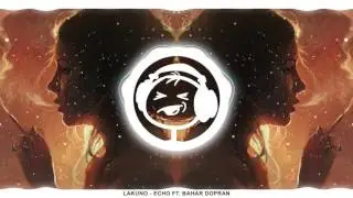 Lakuno - Echo ft. Bahar Dopran