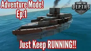 From The Depths | Ep 1 | Adventure Mode | Just keep RUNNING!!