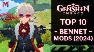 TOP 10 Bennet Mods | Genshin Impact (2024)