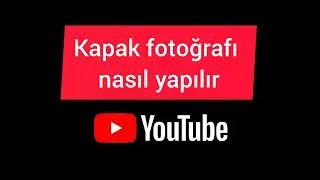 YouTube videolarında kapak fotoğrafı nasıl yapılır 💯